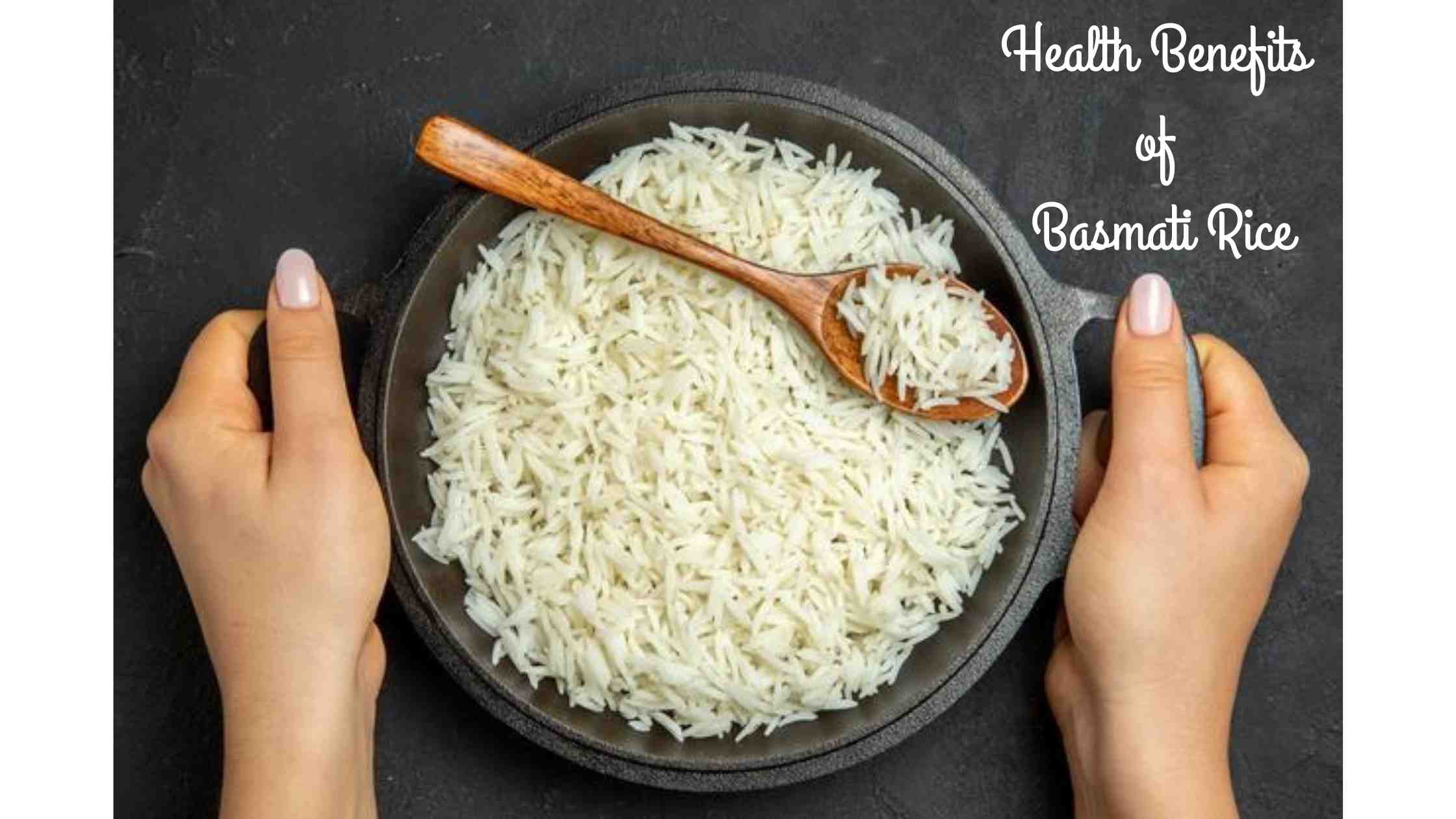 Health Benefits Of Indian Basmati Rice