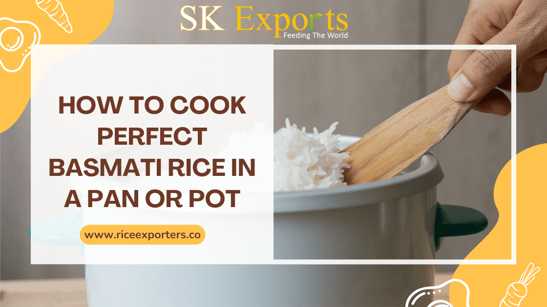 cook perfect basmati rice in a pan or pot