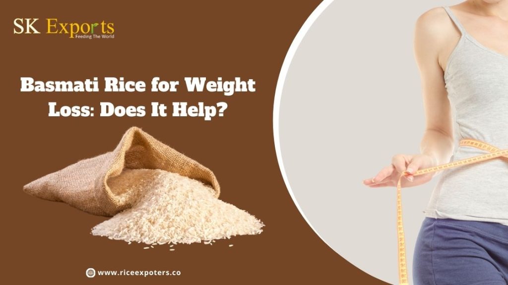 Basmati Rice for Weight Loss Does It Help? SK Exports